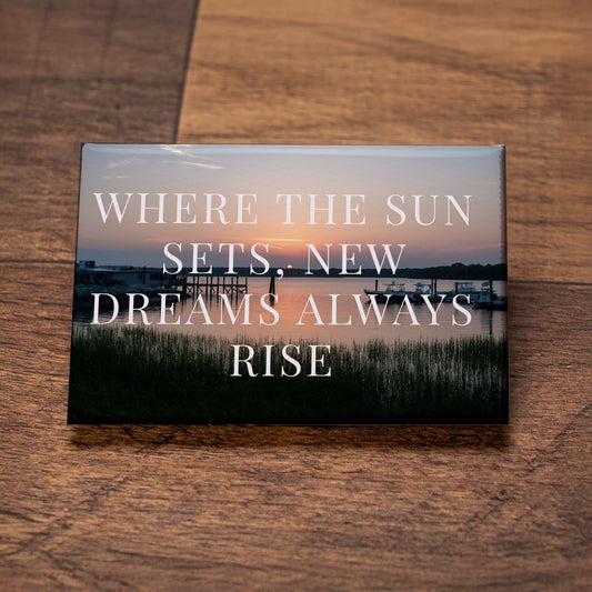 Where the Sun Sets, New Dreams Always Rise – Signature Fridge Magnet, Sunset Photo Magnet, Motivational Gift
