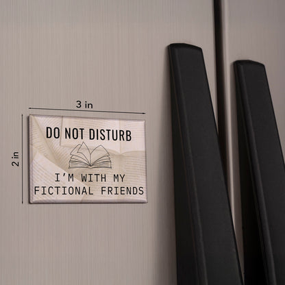 Do Not Disturb, I’m With My Fictional Friends Magnet