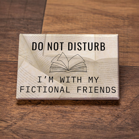 Do Not Disturb, I’m With My Fictional Characters – Signature Fridge Magnet, Locker Magnet, Book Lover Gift