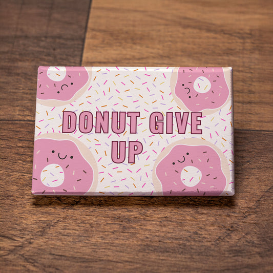 Donut Give Up Magnet – Inspirational 2x3 Fridge Magnet for Gifts, Favors & Employee Appreciation