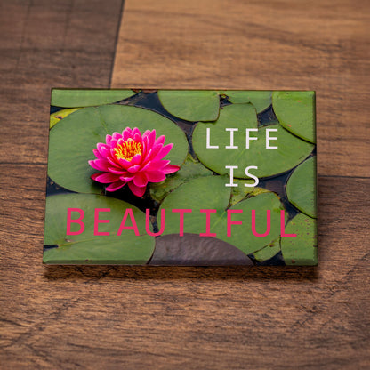 Life Is Beautiful Magnet – 3x2 Waterlily Photo