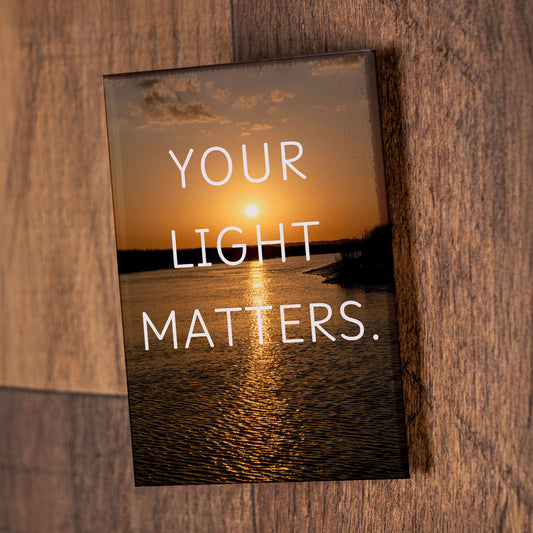 Your Light Matters – Signature Fridge Magnet, Inspirational Sunset Photo Magnet, Gift for Nature Lovers